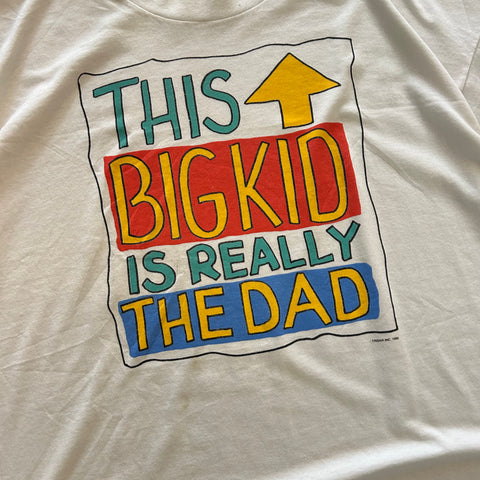 Vintage 1990 The Big Kid Is Really The Dad T-Shirt