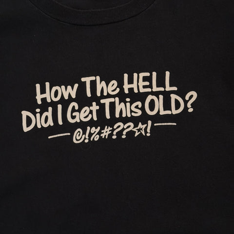 Vintage 90s How The Hell Did I Get This Old? T-Shirt