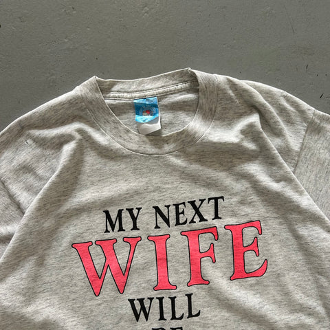 Vintage 90s My Next Wife T-Shirt